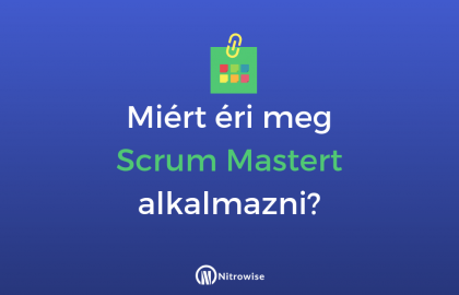 Miért éri meg Scrum Mastert alkalmazni?